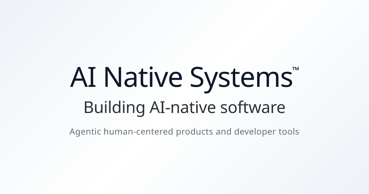 AI Native Systems™ | AI-Native System Design Studio